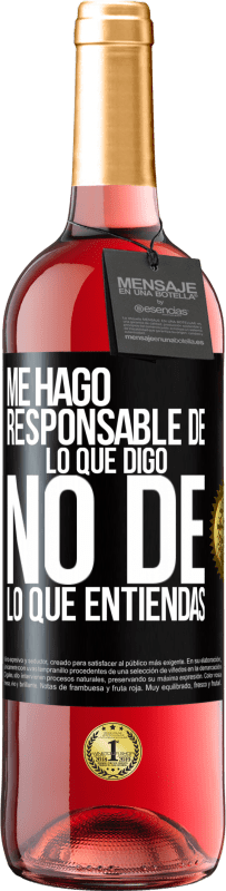 29,95 € | Vino Rosado Edición ROSÉ Me hago responsable de lo que digo, no de lo que entiendas Etiqueta Negra. Etiqueta personalizable Vino joven Cosecha 2024 Tempranillo