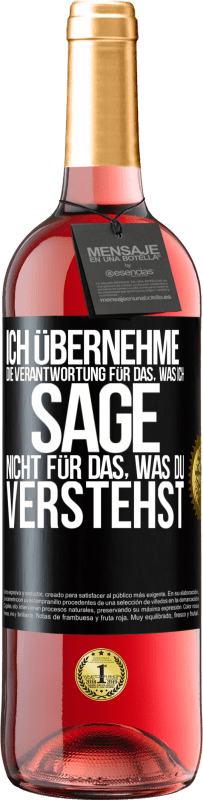 29,95 € | Roséwein ROSÉ Ausgabe Ich übernehme die Verantwortung für das, was ich sage, nicht für das, was du verstehst Schwarzes Etikett. Anpassbares Etikett Junger Wein Ernte 2025 Tempranillo