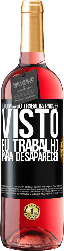 29,95 € | Vinho rosé Edição ROSÉ Todo mundo trabalha para ser visto. Eu trabalho para desaparecer Etiqueta Preta. Etiqueta personalizável Vinho jovem Colheita 2024 Tempranillo