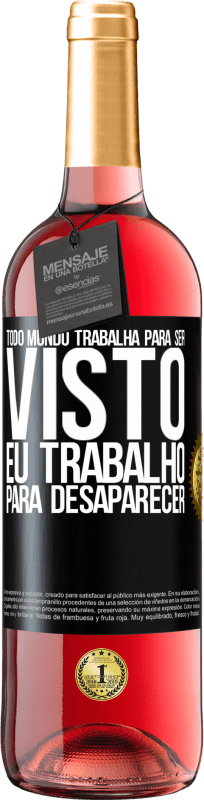 29,95 € Envio grátis | Vinho rosé Edição ROSÉ Todo mundo trabalha para ser visto. Eu trabalho para desaparecer Etiqueta Preta. Etiqueta personalizável Vinho jovem Colheita 2025 Tempranillo