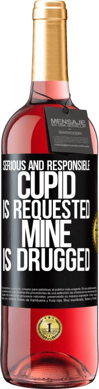 29,95 € | Rosé Wine ROSÉ Edition Serious and responsible cupid is requested, mine is drugged Black Label. Customizable label Young wine Harvest 2023 Tempranillo