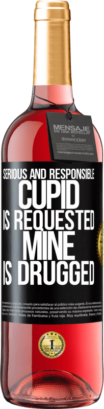 29,95 € | Rosé Wine ROSÉ Edition Serious and responsible cupid is requested, mine is drugged Black Label. Customizable label Young wine Harvest 2025 Tempranillo