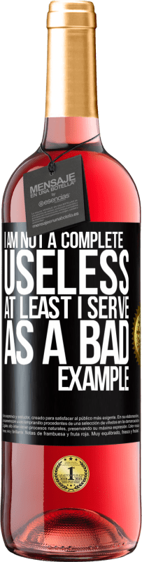 29,95 € | Rosé Wine ROSÉ Edition I am not a complete useless ... At least I serve as a bad example Black Label. Customizable label Young wine Harvest 2024 Tempranillo