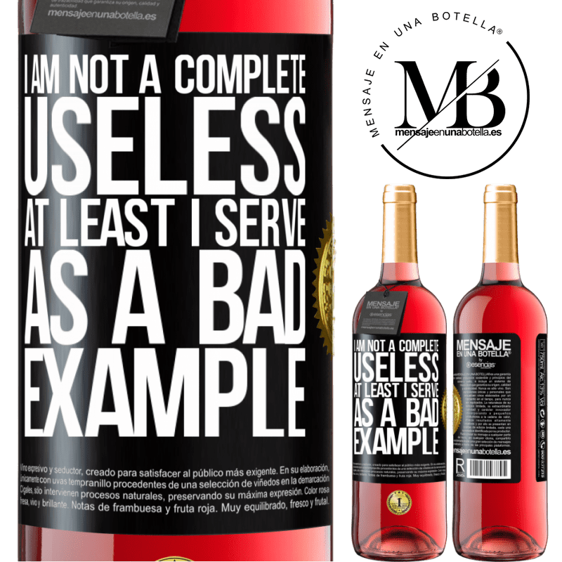 29,95 € Free Shipping | Rosé Wine ROSÉ Edition I am not a complete useless ... At least I serve as a bad example Black Label. Customizable label Young wine Harvest 2021 Tempranillo