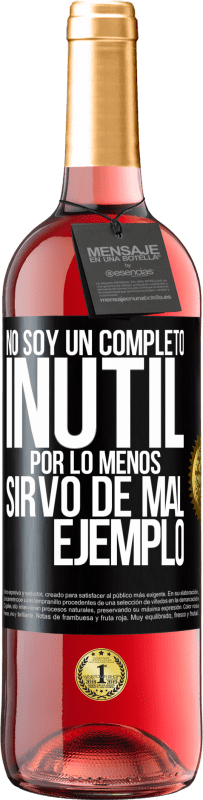 29,95 € | Vino Rosado Edición ROSÉ No soy un completo inútil... Por lo menos sirvo de mal ejemplo Etiqueta Negra. Etiqueta personalizable Vino joven Cosecha 2024 Tempranillo