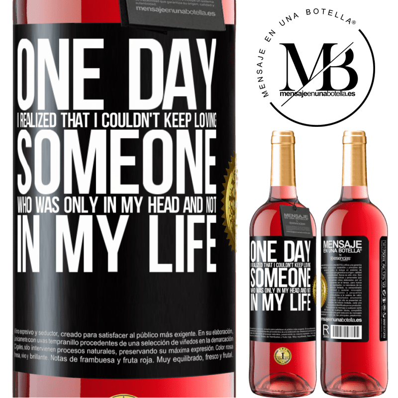 29,95 € Free Shipping | Rosé Wine ROSÉ Edition One day I realized that I couldn't keep loving someone who was only in my head and not in my life Black Label. Customizable label Young wine Harvest 2021 Tempranillo