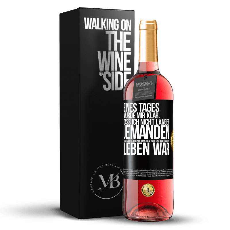 29,95 € Kostenloser Versand | Roséwein ROSÉ Ausgabe Eines Tages wurde mir klar, dass ich nicht länger jemanden lieben konnte, der nur in meinem Kopf und nicht in meinem Leben war Schwarzes Etikett. Anpassbares Etikett Junger Wein Ernte 2023 Tempranillo