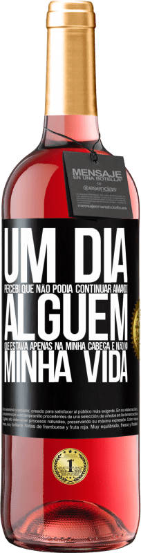 29,95 € Envio grátis | Vinho rosé Edição ROSÉ Um dia, percebi que não podia continuar amando alguém que estava apenas na minha cabeça e não na minha vida Etiqueta Preta. Etiqueta personalizável Vinho jovem Colheita 2025 Tempranillo