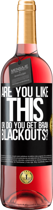 29,95 € Free Shipping | Rosé Wine ROSÉ Edition are you like this or do you get brain blackouts? Black Label. Customizable label Young wine Harvest 2024 Tempranillo