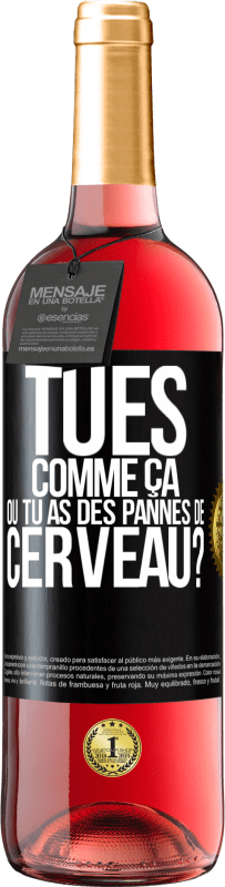 29,95 € Envoi gratuit | Vin rosé Édition ROSÉ Tu es comme ça ou tu as des pannes de cerveau? Étiquette Noire. Étiquette personnalisable Vin jeune Récolte 2025 Tempranillo