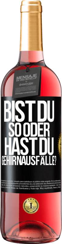 29,95 € | Roséwein ROSÉ Ausgabe Bist du so oder hast du Gehirnausfälle? Schwarzes Etikett. Anpassbares Etikett Junger Wein Ernte 2024 Tempranillo