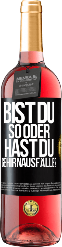 29,95 € Kostenloser Versand | Roséwein ROSÉ Ausgabe Bist du so oder hast du Gehirnausfälle? Schwarzes Etikett. Anpassbares Etikett Junger Wein Ernte 2025 Tempranillo