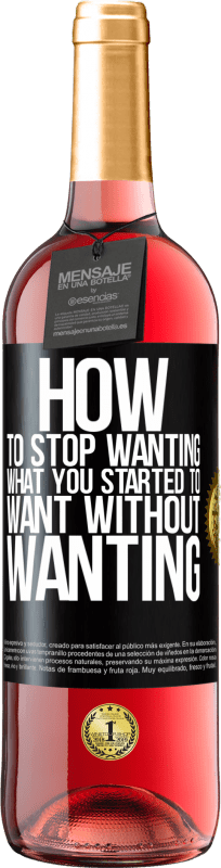 24,95 € Free Shipping | Rosé Wine ROSÉ Edition How to stop wanting what you started to want without wanting Black Label. Customizable label Young wine Harvest 2021 Tempranillo