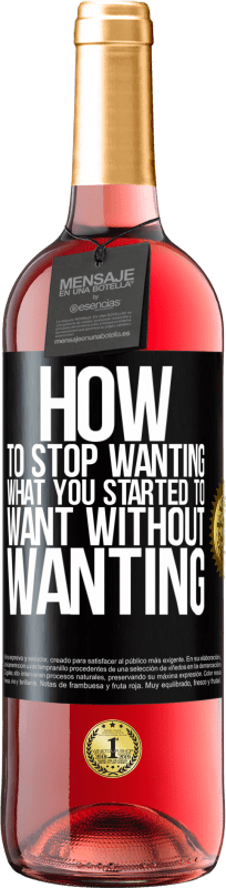 29,95 € | Rosé Wine ROSÉ Edition How to stop wanting what you started to want without wanting Black Label. Customizable label Young wine Harvest 2024 Tempranillo