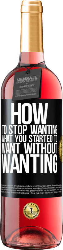 29,95 € Free Shipping | Rosé Wine ROSÉ Edition How to stop wanting what you started to want without wanting Black Label. Customizable label Young wine Harvest 2025 Tempranillo