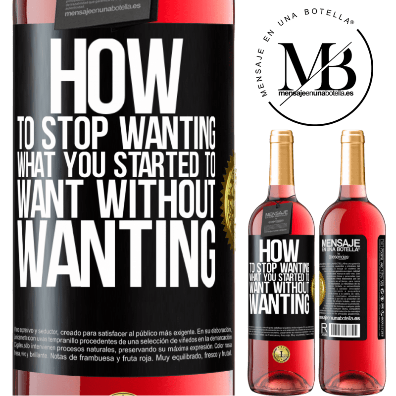 29,95 € Free Shipping | Rosé Wine ROSÉ Edition How to stop wanting what you started to want without wanting Black Label. Customizable label Young wine Harvest 2021 Tempranillo