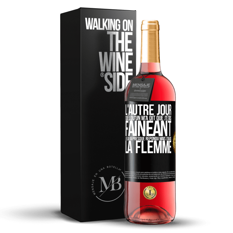 29,95 € Envoi gratuit | Vin rosé Édition ROSÉ L'autre jour quelqu'un m'a dit que j'étais fainéant, je lui ai presque répondu mais j'avais la flemme Étiquette Noire. Étiquette personnalisable Vin jeune Récolte 2024 Tempranillo