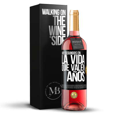 «Hay segundos en la vida que valen años» Edición ROSÉ