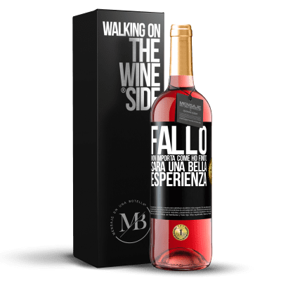 «Fallo, non importa come ho finito, sarà una bella esperienza» Edizione ROSÉ