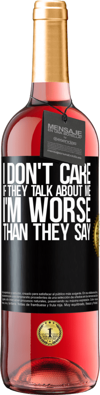 24,95 € Free Shipping | Rosé Wine ROSÉ Edition I don't care if they talk about me, total I'm worse than they say Black Label. Customizable label Young wine Harvest 2021 Tempranillo