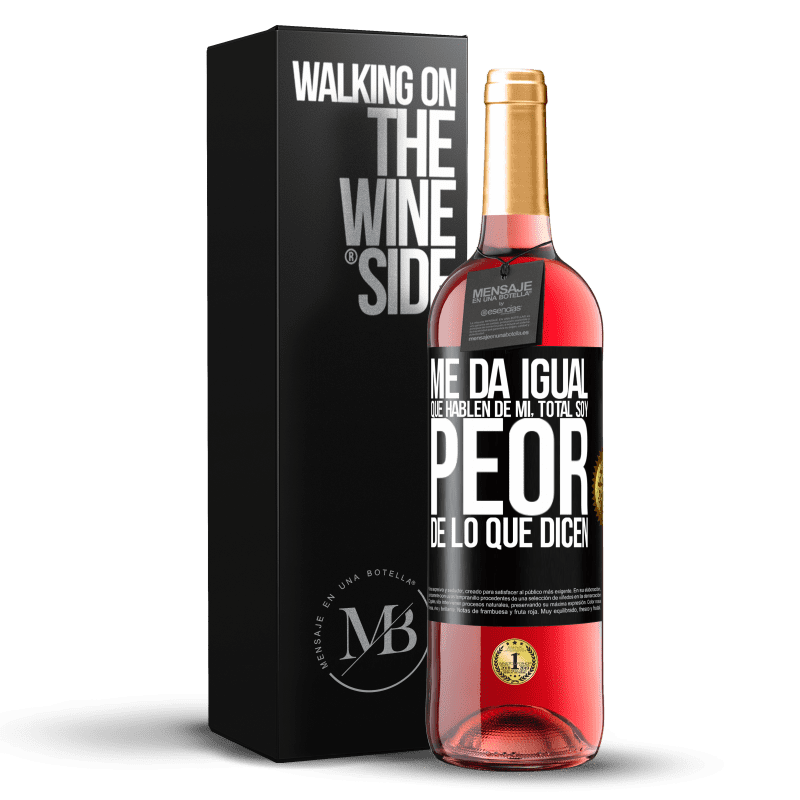 29,95 € Envío gratis | Vino Rosado Edición ROSÉ Me da igual que hablen de mí, total soy peor de lo que dicen Etiqueta Negra. Etiqueta personalizable Vino joven Cosecha 2024 Tempranillo