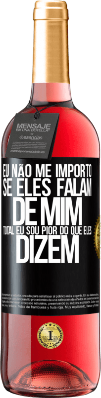 29,95 € | Vinho rosé Edição ROSÉ Eu não me importo se eles falam de mim, total eu sou pior do que eles dizem Etiqueta Preta. Etiqueta personalizável Vinho jovem Colheita 2024 Tempranillo