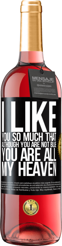 29,95 € | Rosé Wine ROSÉ Edition I like you so much that, although you are not blue, you are all my heaven Black Label. Customizable label Young wine Harvest 2023 Tempranillo
