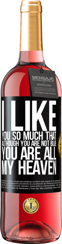 «I like you so much that, although you are not blue, you are all my heaven» ROSÉ Edition