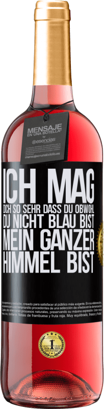 29,95 € Kostenloser Versand | Roséwein ROSÉ Ausgabe Ich mag dich so sehr, dass du, obwohl du nicht blau bist, mein ganzer Himmel bist Schwarzes Etikett. Anpassbares Etikett Junger Wein Ernte 2025 Tempranillo