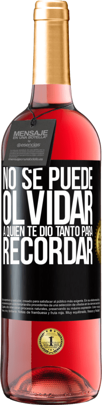 29,95 € | Vino Rosado Edición ROSÉ No se puede olvidar a quien te dio tanto para recordar Etiqueta Negra. Etiqueta personalizable Vino joven Cosecha 2024 Tempranillo