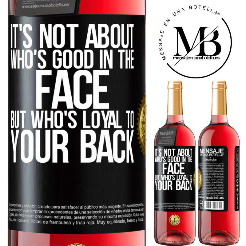 29,95 € Free Shipping | Rosé Wine ROSÉ Edition It's not about who's good in the face, but who's loyal to your back Black Label. Customizable label Young wine Harvest 2021 Tempranillo