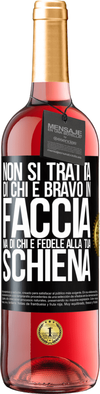 29,95 € | Vino rosato Edizione ROSÉ Non si tratta di chi è bravo in faccia, ma di chi è fedele alla tua schiena Etichetta Nera. Etichetta personalizzabile Vino giovane Raccogliere 2024 Tempranillo