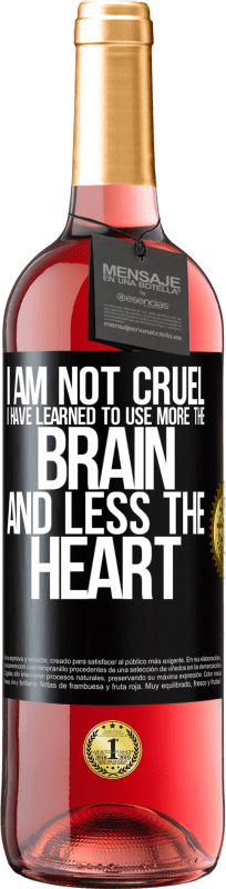 24,95 € Free Shipping | Rosé Wine ROSÉ Edition I am not cruel, I have learned to use more the brain and less the heart Black Label. Customizable label Young wine Harvest 2021 Tempranillo