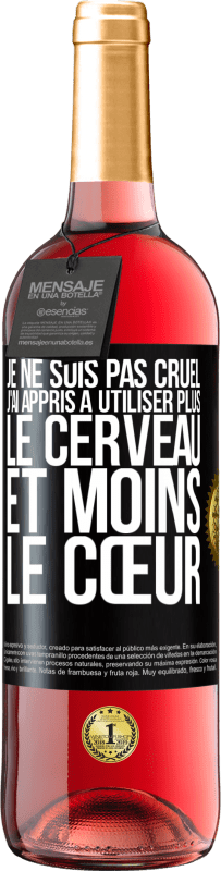 29,95 € | Vin rosé Édition ROSÉ Je ne suis pas cruel, j'ai appris à utiliser plus le cerveau et moins le cœur Étiquette Noire. Étiquette personnalisable Vin jeune Récolte 2025 Tempranillo
