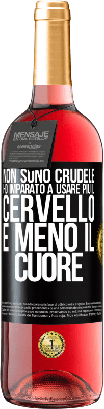 29,95 € | Vino rosato Edizione ROSÉ Non sono crudele, ho imparato a usare più il cervello e meno il cuore Etichetta Nera. Etichetta personalizzabile Vino giovane Raccogliere 2025 Tempranillo