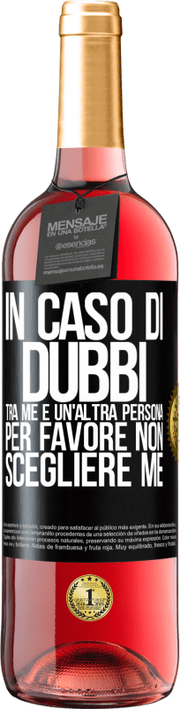 29,95 € Spedizione Gratuita | Vino rosato Edizione ROSÉ In caso di dubbi tra me e un'altra persona, per favore non scegliere me Etichetta Nera. Etichetta personalizzabile Vino giovane Raccogliere 2025 Tempranillo