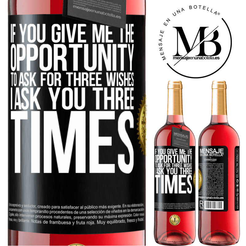 29,95 € Free Shipping | Rosé Wine ROSÉ Edition If you give me the opportunity to ask for three wishes, I ask you three times Black Label. Customizable label Young wine Harvest 2022 Tempranillo