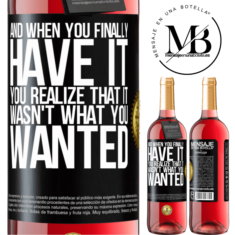 29,95 € Free Shipping | Rosé Wine ROSÉ Edition And when you finally have it, you realize that it wasn't what you wanted Black Label. Customizable label Young wine Harvest 2021 Tempranillo