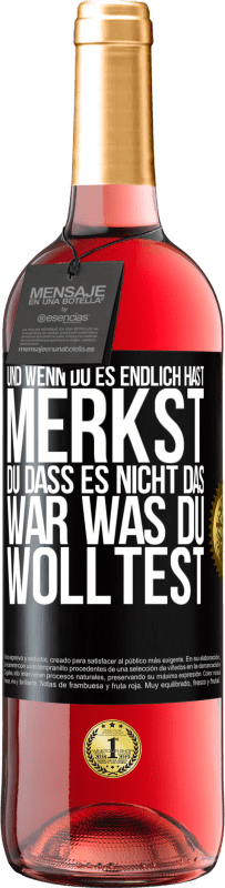 «Und wenn du es endlich hast, merkst du, dass es nicht das, war was du wolltest» ROSÉ Ausgabe
