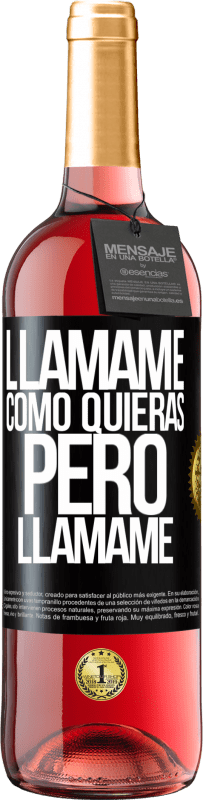 «Llámame como quieras, pero llámame» Edición ROSÉ