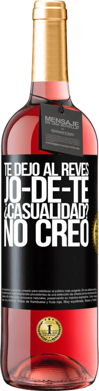 29,95 € Free Shipping | Rosé Wine ROSÉ Edition TE DEJO, al revés, JO-DE-TE ¿Casualidad? No creo Black Label. Customizable label Young wine Harvest 2025 Tempranillo