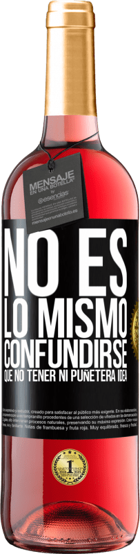 29,95 € Envío gratis | Vino Rosado Edición ROSÉ No es lo mismo confundirse que no tener ni puñetera idea Etiqueta Negra. Etiqueta personalizable Vino joven Cosecha 2025 Tempranillo