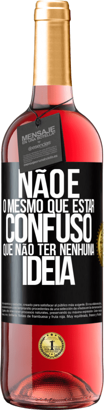 29,95 € Envio grátis | Vinho rosé Edição ROSÉ Não é o mesmo que estar confuso que não ter nenhuma ideia Etiqueta Preta. Etiqueta personalizável Vinho jovem Colheita 2025 Tempranillo