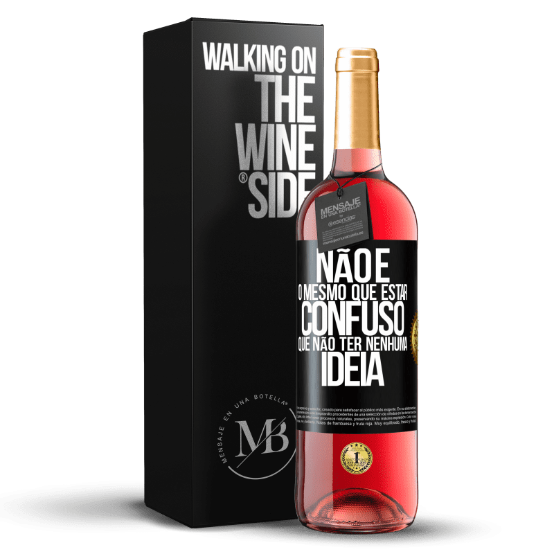 29,95 € Envio grátis | Vinho rosé Edição ROSÉ Não é o mesmo que estar confuso que não ter nenhuma ideia Etiqueta Preta. Etiqueta personalizável Vinho jovem Colheita 2024 Tempranillo