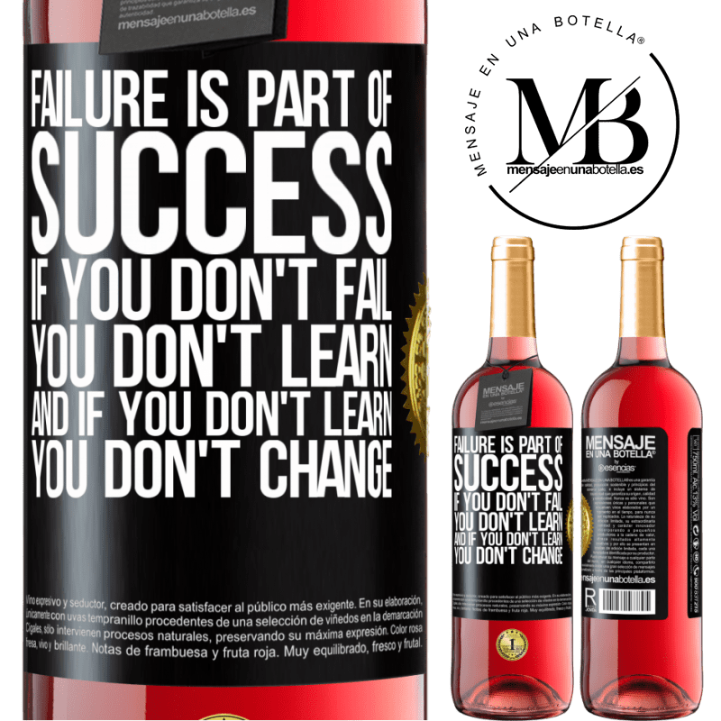 29,95 € Free Shipping | Rosé Wine ROSÉ Edition Failure is part of success. If you don't fail, you don't learn. And if you don't learn, you don't change Black Label. Customizable label Young wine Harvest 2022 Tempranillo