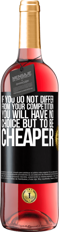 29,95 € 免费送货 | 桃红葡萄酒 ROSÉ版 如果您与竞争对手没有不同，您别无选择，只能便宜一点 黑标. 可自定义的标签 青年酒 收成 2023 Tempranillo
