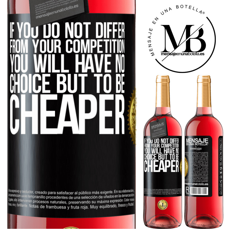 24,95 € Free Shipping | Rosé Wine ROSÉ Edition If you do not differ from your competition, you will have no choice but to be cheaper Black Label. Customizable label Young wine Harvest 2021 Tempranillo