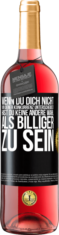 29,95 € | Roséwein ROSÉ Ausgabe Wenn du dich nicht von deiner Konkurrenz unterscheidest, hast du keine andere Wahl, als billiger zu sein Schwarzes Etikett. Anpassbares Etikett Junger Wein Ernte 2024 Tempranillo