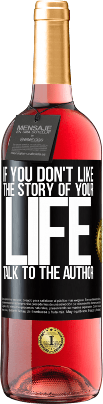 29,95 € Free Shipping | Rosé Wine ROSÉ Edition If you don't like the story of your life, talk to the author Black Label. Customizable label Young wine Harvest 2021 Tempranillo