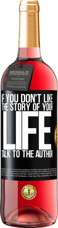 29,95 € | Rosé Wine ROSÉ Edition If you don't like the story of your life, talk to the author Black Label. Customizable label Young wine Harvest 2024 Tempranillo